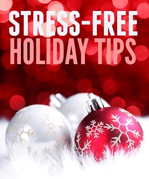 Stress-free holiday tips